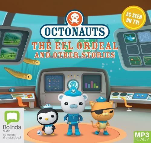 Octonauts: The Eel Ordeal and Other Stories: (Octonauts 5 Unabridged edition)