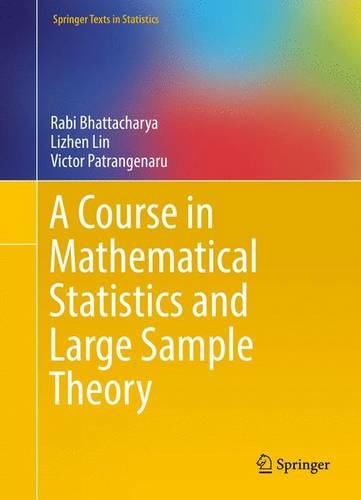A Course in Mathematical Statistics and Large Sample Theory: (Springer Texts in Statistics 1st ed. 2016)