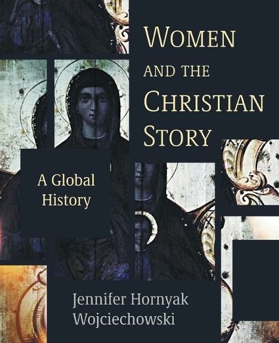 Women and the Christian Story: A Global History