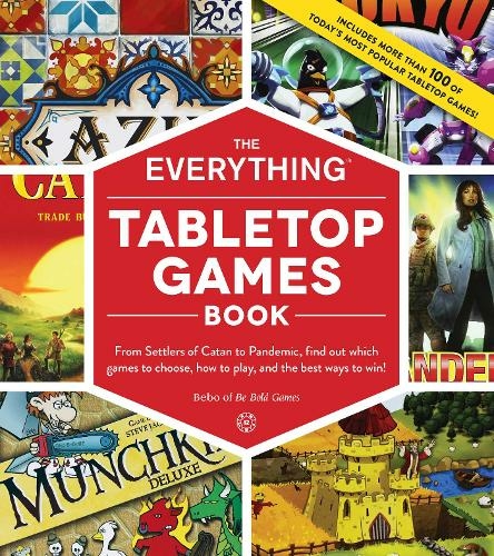 The Everything Tabletop Games Book: From Settlers of Catan to Pandemic, Find Out Which Games to Choose, How to Play, and the Best Ways to Win! (Everything (R) Series)