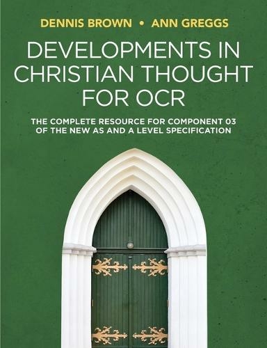 Developments in Christian Thought for OCR: The Complete Resource for Component 03 of the New AS and A Level Specification