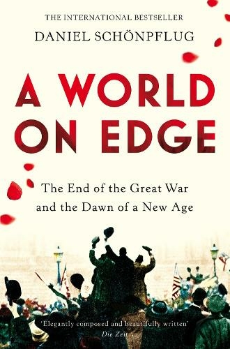 A World on Edge: The End of the Great War and the Dawn of a New Age