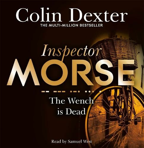 The Wench is Dead: (Inspector Morse Mysteries Unabridged edition)