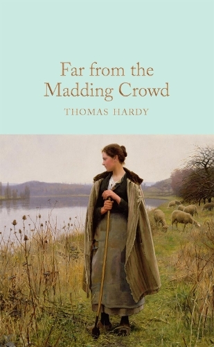 Far From the Madding Crowd: (Macmillan Collector's Library)