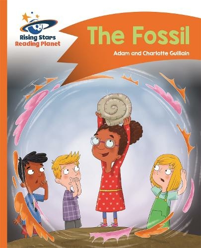 Reading Planet - The Fossil - Orange: Comet Street Kids: (Rising Stars Reading Planet)