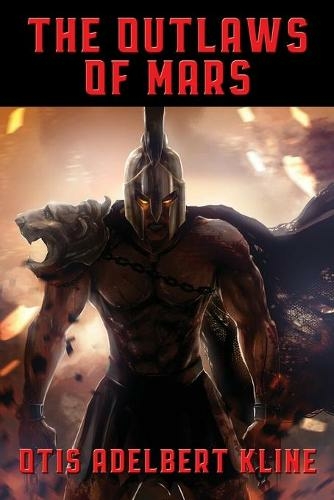 The Outlaws of Mars: (Otis Adelbert Kline's Mars 2)