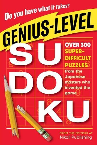 Genius-Level Sudoku: Over 300 Super-Difficult Puzzles from the Japanese Masters Who Invented the Game