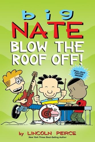 Big Nate: Blow the Roof Off!: (Big Nate 22)