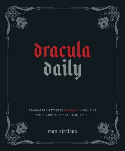 Dracula Daily: Reading Bram Stoker's Dracula in Real Time With Commentary by the Internet