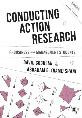 Conducting Action Research for Business and Management Students: (Mastering Business Research Methods)