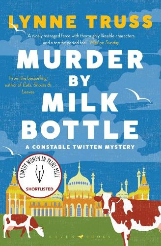 Murder by Milk Bottle: an utterly addictive laugh-out-loud English cozy mystery (A Constable Twitten Mystery)