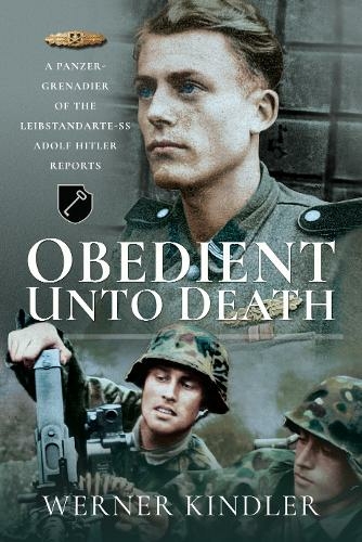Obedient Unto Deat.: A Panzer-Grenadier of the Leibstandarte-SS Adolf Hitler Reports