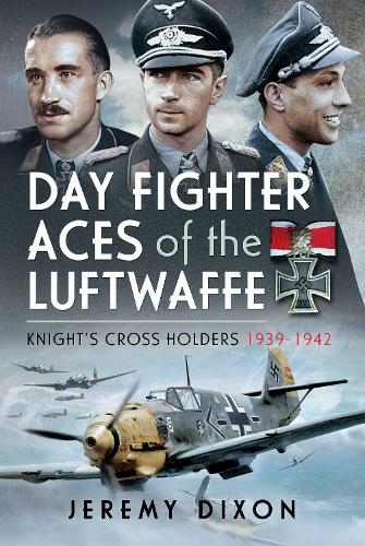 Day Fighter Aces of the Luftwaffe: Knight's Cross Holders 1939-1942
