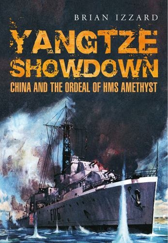 Yangtze Showdown: China and the Ordeal of HMS Amethyst