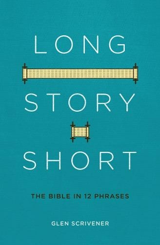 Long Story Short: The Bible in 12 Phrases (Revised ed.)