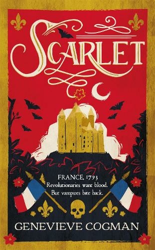 Scarlet: The Sunday Times bestselling historical romp and vampire-themed retelling of the Scarlet Pimpernel (The Scarlet Revolution)