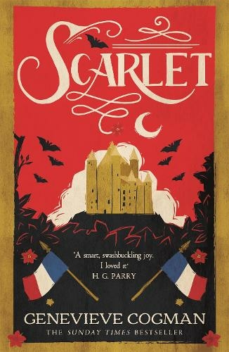 Scarlet: The Sunday Times bestselling historical romp and vampire-themed retelling of the Scarlet Pimpernel (The Scarlet Revolution)