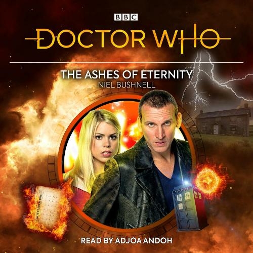 Doctor Who: The Ashes of Eternity: 9th Doctor Audio Original (Unabridged edition)