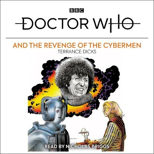 Doctor Who and the Revenge of the Cybermen: 4th Doctor Novelisation (Unabridged edition)