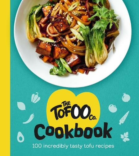 The Tofoo Cookbook: 100 delicious, easy & meat free recipes