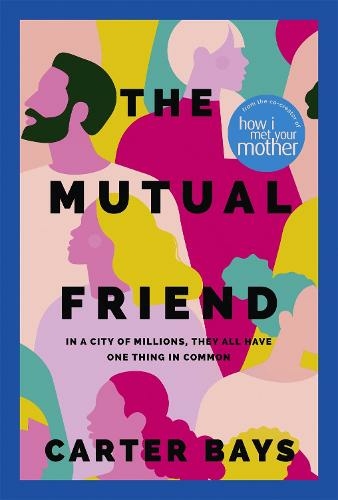 The Mutual Friend: the unmissable debut novel from the co-creator of How I Met Your Mother