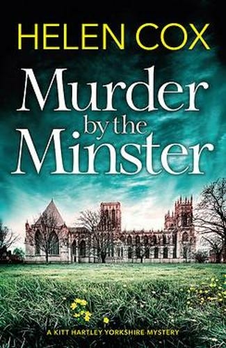 Murder by the Minster: (The Kitt Hartley Yorkshire Mysteries)