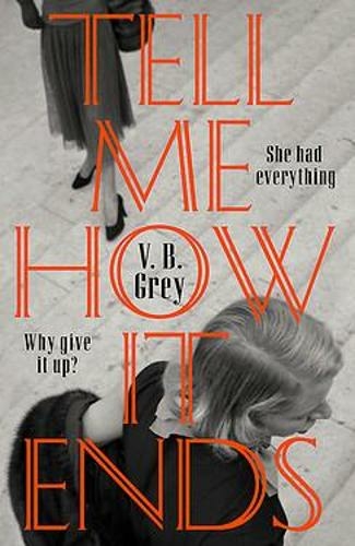 Tell Me How It Ends: A gripping drama of past secrets, manipulation and revenge