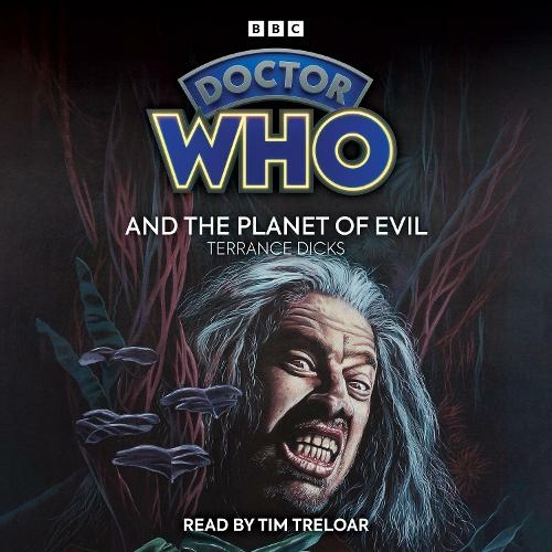 Doctor Who and the Planet of Evil: 4th Doctor Novelisation (Unabridged edition)