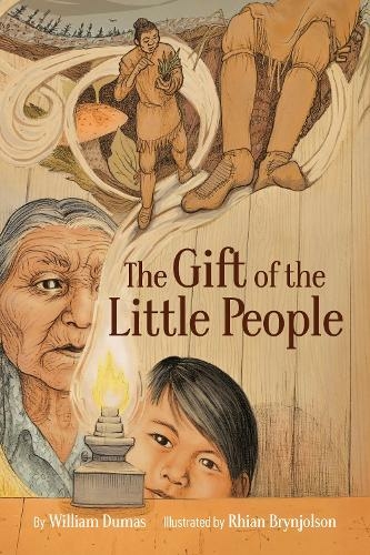 The Gift of the Little People: A Six Seasons of the Asiniskaw Ithiniwak Story (The Six Seasons of the Asiniskaw Ithiniwak)