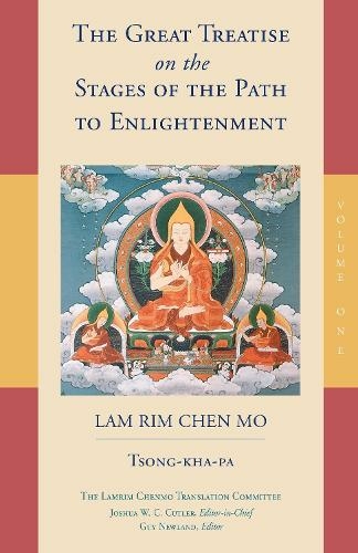 The Great Treatise on the Stages of the Path to Enlightenment (Volume 1): (The Great Treatise on the Stages of the Path, the Lamrim Chenmo 1)