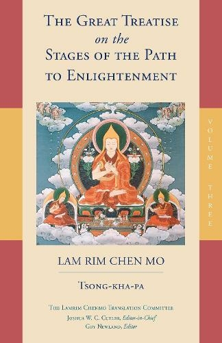 The Great Treatise on the Stages of the Path to Enlightenment (Volume 3): (The Great Treatise on the Stages of the Path, the Lamrim Chenmo 3)