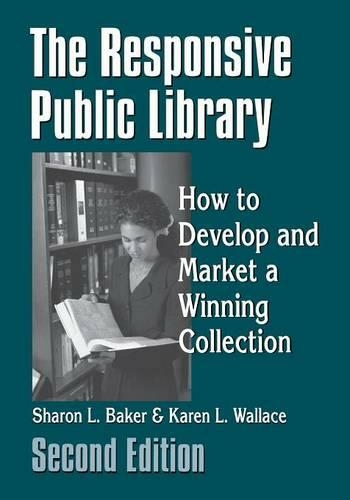 The Responsive Public Library: How to Develop and Market a Winning Collection, 2nd Edition (2nd Revised edition)