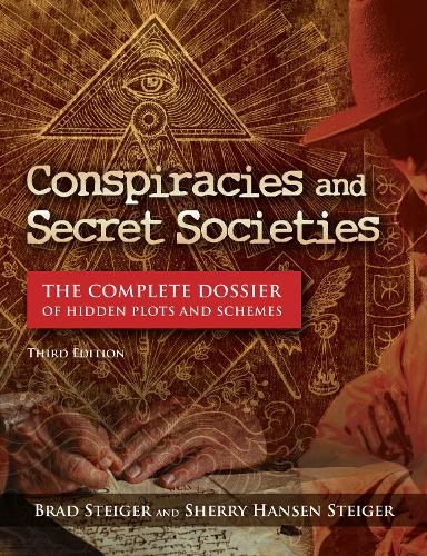 Conspiracies and Secret Societies: The Complete Dossier (3rd edition)