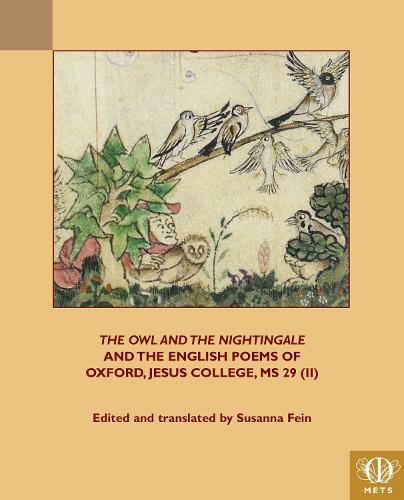 "The Owl and the Nightingale" and the English Poems of Jesus College MS 29 (II): (TEAMS Middle English Texts Series New edition)