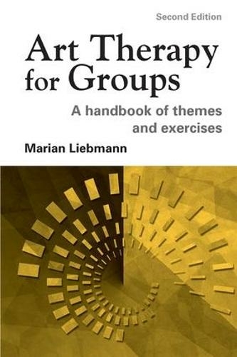 Art Therapy for Groups: A Handbook of Themes and Exercises (2nd edition)