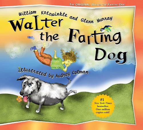Walter the Farting Dog: A Triumphant Toot and Timeless Tale That's Touched Hearts for Decades--A laugh- out-loud funny picture book (Walter the Farting Dog)