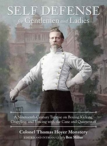 Self-Defense for Gentlemen and Ladies: A Nineteenth-Century Treatise on Boxing, Kicking, Grappling, and Fencing with the Cane and Quarterstaff