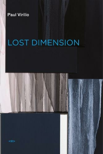 Lost Dimension: (Semiotext(e) / Foreign Agents new edition)