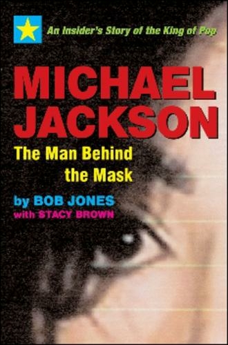 Michael Jackson: The Man Behind the Mask: An Insider's Story of the King of Pop (New edition)