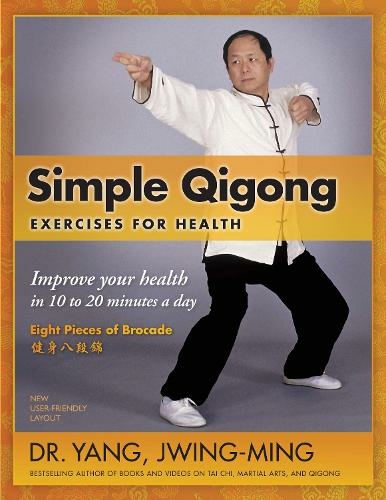 Simple Qigong Exercises for Health: Improve Your Health in 10 to 20 Minutes a Day (3rd edition)