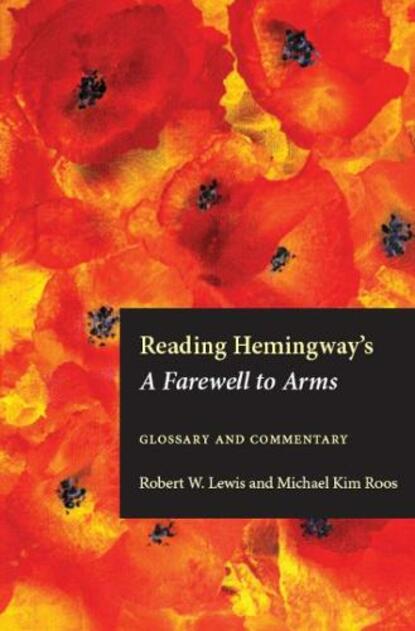 Reading Hemingway's A Farewell to Arms: Glossary and Commentary (Reading Hemingway)