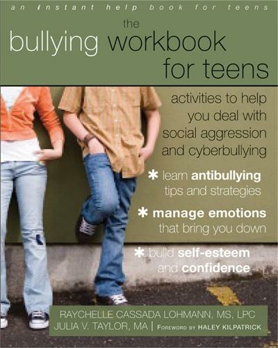 Bullying Workbook for Teens: Activities to Help You Deal with Social Aggression and Cyberbullying (An Instant Help Book for Teens)