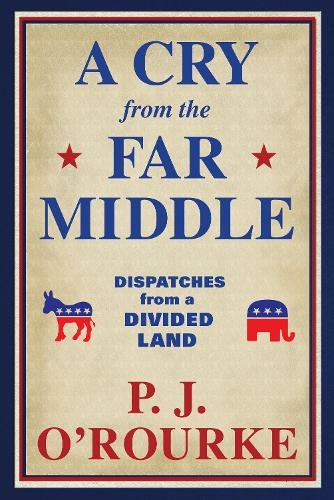 A Cry From the Far Middle: Dispatches from a Divided Land (Main)