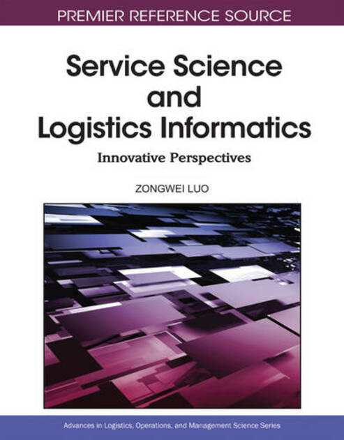 Service Science and Logistics Informatics: Innovative Perspectives (Advances in Logistics, Operations, and Management Science)