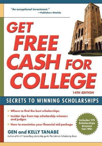 Get Free Cash for College: Secrets to Winning Scholarships (Fourtheenth Edition)