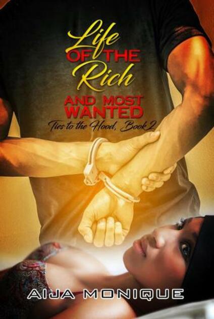 Life Of The Rich And Most Wanted: Ties to the Hood, Book 2
