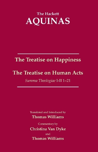 The Treatise on Happiness: The Treatise on Human Acts (The Hackett Aquinas)
