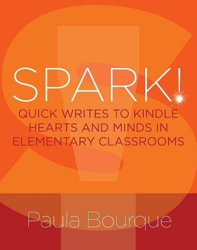 SPARK!: Quick Writes to Kindle Hearts and Minds in Elementary Classrooms