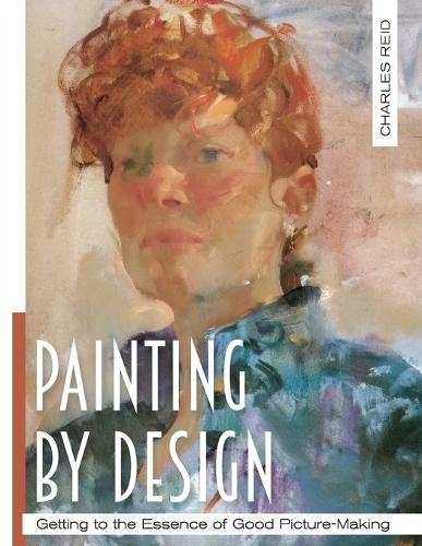 Painting by Design: Getting to the Essence of Good Picture-Making (Master Class) (Reprint ed.)