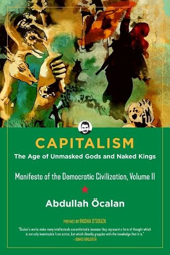 Capitalism: The Age of Unmasked Gods and Naked Kings: (Second edition)